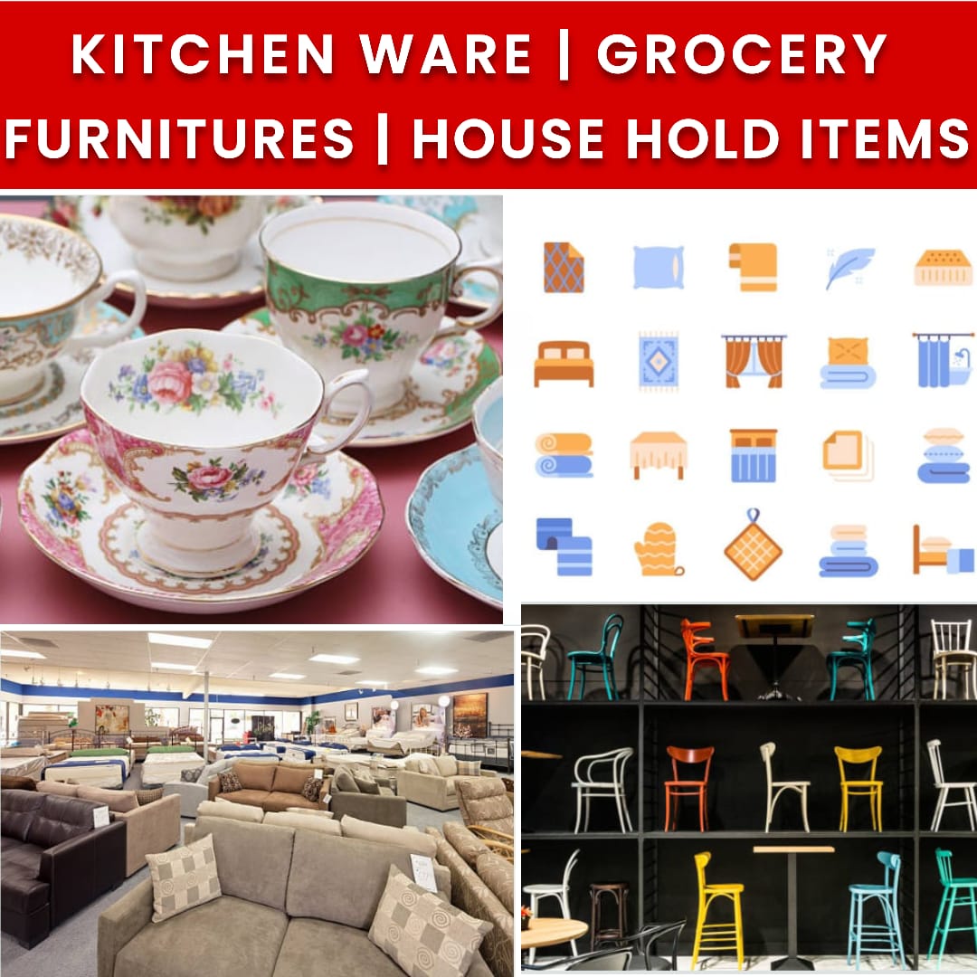 KITCHEN WARES | GROCERY | FURNITURE | HOUSE HOLD ITEMS